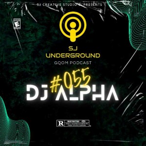 #055 Guest DJ Alpha SJ Underground Gqom Podcast.mp3