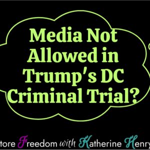 Media Not Allowed in Trump’s DC Criminal Trial? S3E17