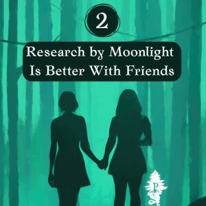 2: Research by Moonlight is Better with Friends