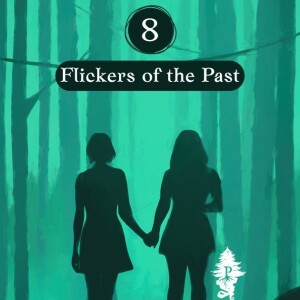 8: Flickers of the Past