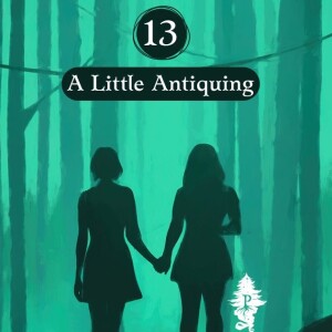 13: A Little Antiquing
