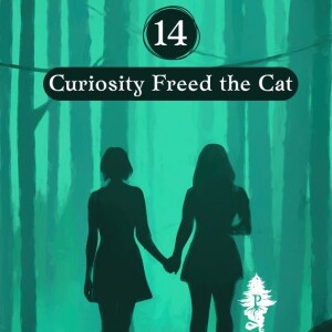 14: Curiosity Freed the Cat