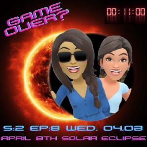 Game Over? April 8th Solar Eclipse 🌖🌗🌘🌑🌒🌓🌔
