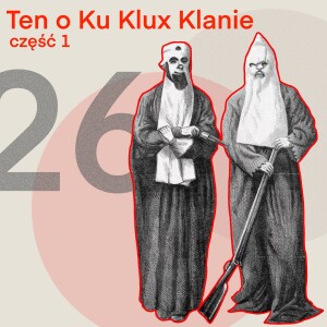 26 - Ten o Ku Klux Klanie (odc. 1)