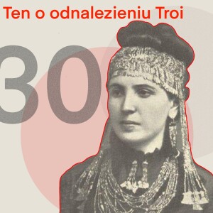 30 - Ten o odkryciu Troi