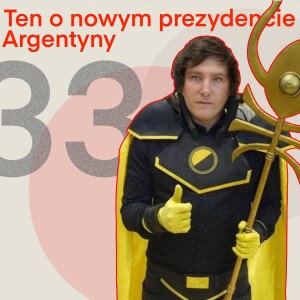 33 - Ten o nowym prezydencie Argentyny