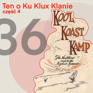 36 - Ten o Ku Klux Klanie (odc. 4)