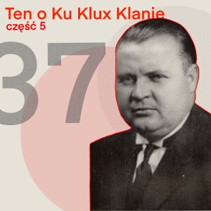 37 - Ten o Ku Klux Klanie (odc. 5)