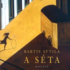 Bartis Attila - A séta