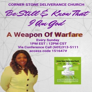 BE STILL& KNOW THAT I AM GOD - A WEAPON OF WARFARE -CSDC- APOSTLE ASIA ROBERTS