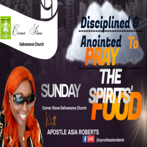 DISCIPLINED & ANOINTED TO PRAY - CSDC - APOSTLE ASIA ROBERTS