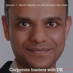 Episode 1: Corporate Banters with DK - E-commerce/FMCG Finance