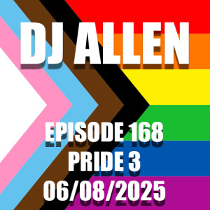 Episode 168 - Pride 3 - 06/08/2025