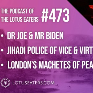 The Podcast of the Lotus Eaters #473