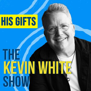 The Kevin White Show E228 (HIS GIFTS)