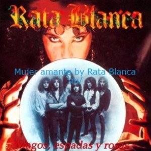 Mujer amante by Rata Blanca \m/