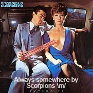 Always somewhere by Scorpions \m/