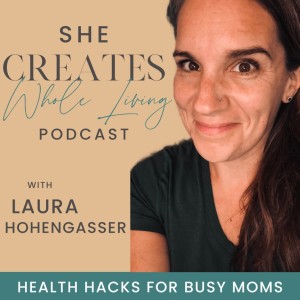 01//My Story and How Life Lessons Led Me to Start the She Creates Whole Living Podcast!