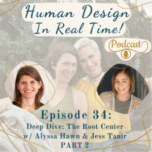 E34: Deep Dive: The Root Center w/ Alyssa Hawn & Jess Tanir - PART 2