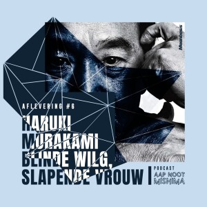 #6 – Haruki Murakami’s Blinde Wilg, Slapende Vrouw (LIVE met Cordo Wolf)