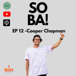 EP 12 - Cooper Chapman Beyond the Waves: Cooper Chapman’s Mental Strength Odyssey