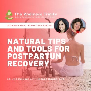 Women’s Health: Natural Tips and Tools for Postpartum Recovery with Nicole Moore, CHC