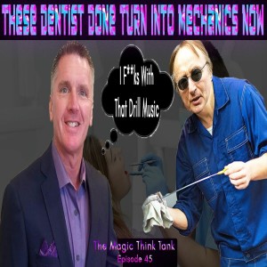 These Dentist Done Turn Into Mechanics Now | The Magic Think Tank W/ Kree Rushing Episode 45