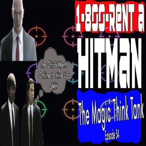 1-800-Rent A Hitman | The Magic Think Tank W/ TIEESHA ESSEX Episode 34