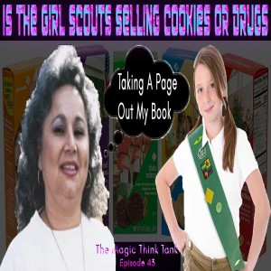 Is The Girl Scouts Selling Cookies Or Drugs | The Magic Think Tank Episode 43