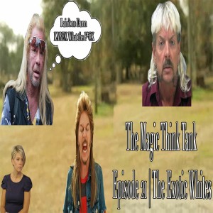 The Exotic Whites | The Magic Think Tank Episode 21