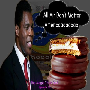 Is Herschel Walker A C/Moon Pie | The Magic Think Tank Episode 60