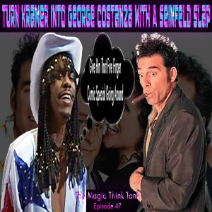 Turn Kramer Into George Costanza With A Seinfeld Slap | The Magic Think Tank Episode 47