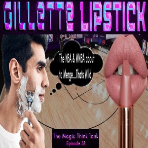 Gillette Lipstick | The Magic Think Tank W/ Donn Sway Episode 38