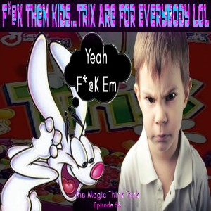 F*@k Them Kids…Trix Are For Everybody LOL | The Magic Think Tank W/ Amber Episode 53