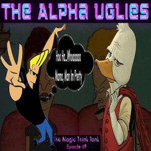 The Alpha Uglies | The Magic Think Tank Episode 49