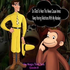 Monkeys Don’t Transfer Monkey Pox Stupid | The Magic Think Tank W/ Will From Sarcasm & Orgasms Episode 63