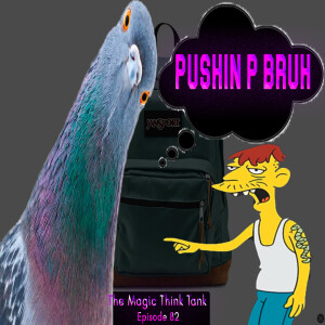 Pigeons Is Criminals Now Too Lmao | The Magic Think Tank Episode 82