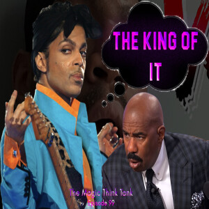 Prince Was The King Of Moaning | The Magic Think Tank Episode 99