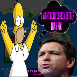 Saying Ron DeSantis Running Florida Like Homer Simpson Is Wild | The Magic Think Tank Episode 93