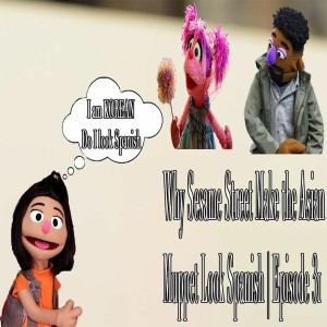 Why Sesame Street Make The Asian Muppet Look Spanish | The Magic Think Tank Episode 31