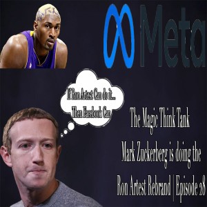 Mark Zuckerberg Is Doing The Ron Artest Rebrand | The Magic Think Tank Episode 28