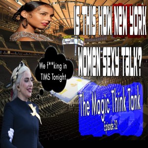 Is This How New York Women SEXY Talk? | The Magic Think Tank Episode 32