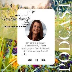 Episode 4: Stacy Sorenson w/ Ruoff Mortgage - Credit Repair & Homebuying Part 2