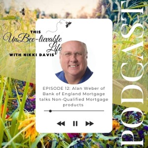 Episode 12: Alan Weber of Bank of England Mortgage talks Non-Qualified Mortgages