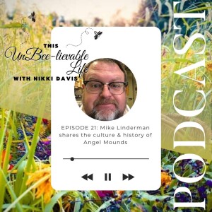 Episode 21: Mike Linderman shares the culture & history of Angel Mounds