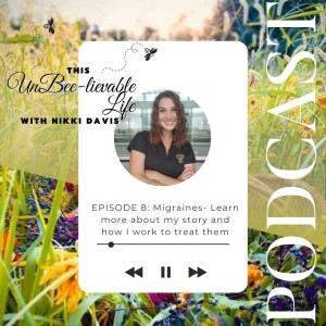 Episode 8: Migraines - Learn more about my story and how I work to treat them