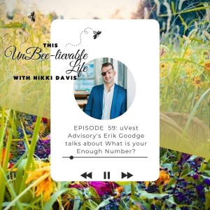 Episode 59: uVest Advisory’s Erik Goodge talks about What is your Enough Number?