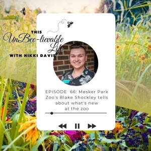 Episode 66: Mesker Park Zoo’s Blake Shockley tells about what’s new at the zoo