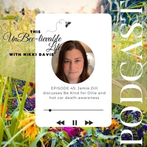 Episode 45: Jamie Dill discusses Be Kind for Ollie and hot car death awareness