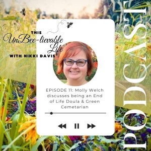 Episode 11: Molly Welch discusses being an End of Life Doula & Green Cemetarian